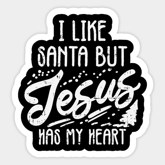 I Like Santa But Jesus Has My Heart Christmas Religious Gift Sticker by HaroldKeller